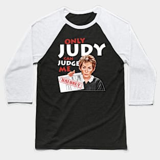 Only Judy Can Judge Me Baseball T-Shirt